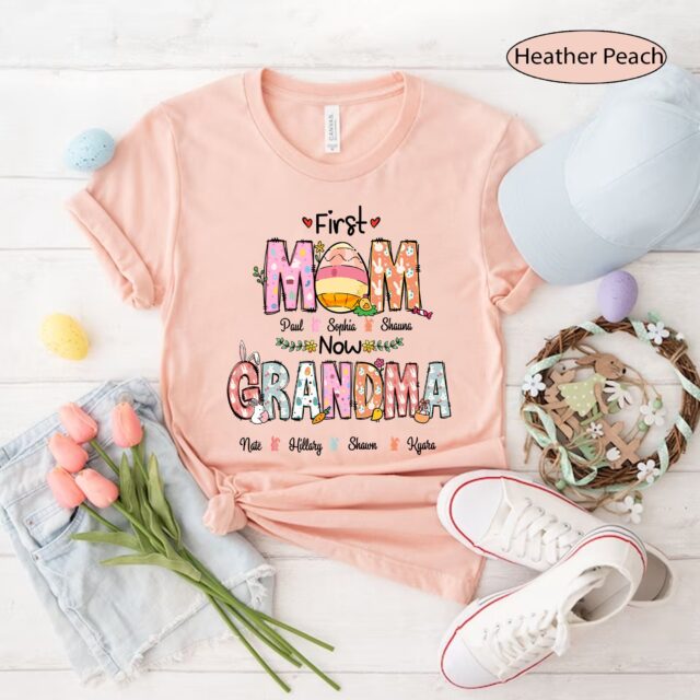 Personalized First Mom Now Grandma Shirt – Custom Easter Eggs Grandma Tee