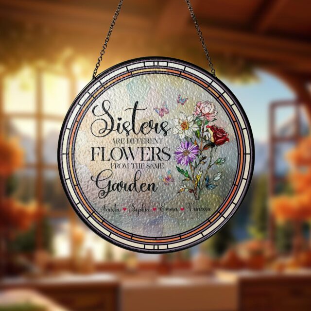 Personalized Birth Flower Suncatcher – Sisters Are Different Flowers From The Same Garden