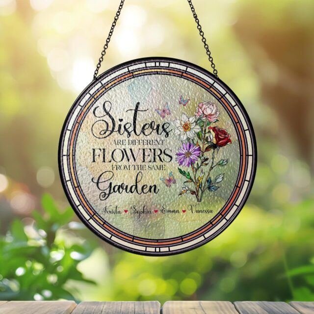 Personalized Birth Flower Suncatcher – Sisters Are Different Flowers From The Same Garden