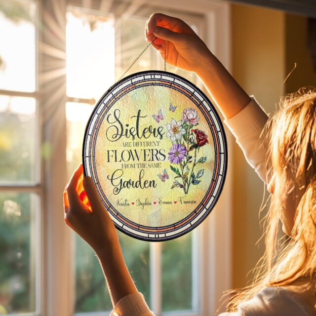 Personalized Birth Flower Suncatcher – Sisters Are Different Flowers From The Same Garden