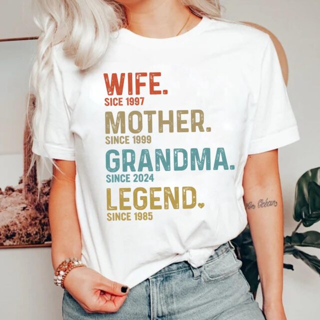 Wife, Mother, Grandma, Legend Shirt – Custom Dates Gift for Mom & Grandma