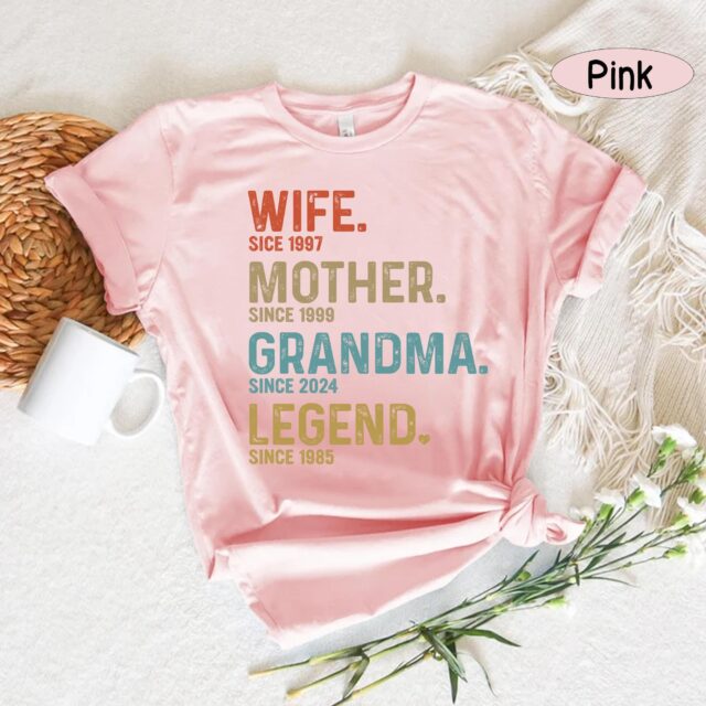 Wife, Mother, Grandma, Legend Shirt – Custom Dates Gift for Mom & Grandma