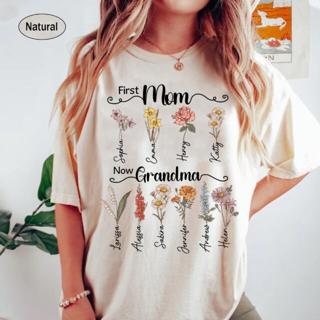 Personalized First Mom Now Grandma Shirt – Custom Birth Month Flowers Grandma Gift