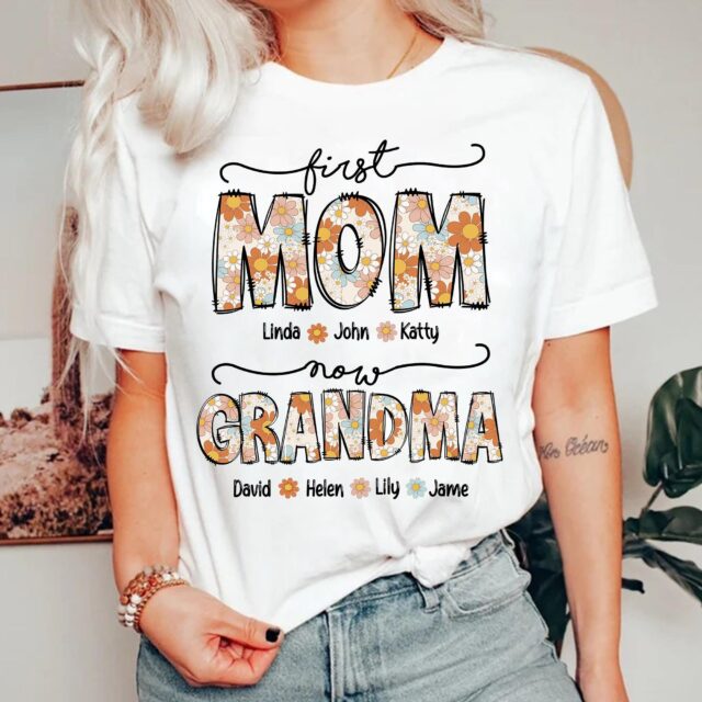 Personalized Grandma Shirt – First Mom Now Grandma Custom Gift