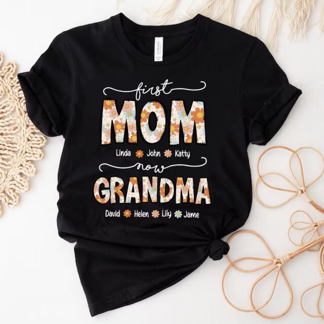 Personalized Grandma Shirt – First Mom Now Grandma Custom Gift