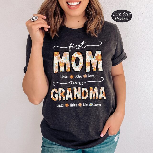 Personalized Grandma Shirt – First Mom Now Grandma Custom Gift