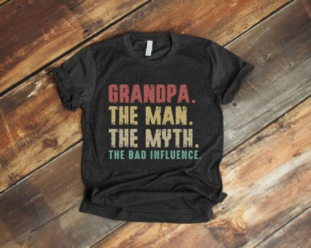 Grandpa The Man The Myth The Bad Influence Shirt – Funny Birthday Gift