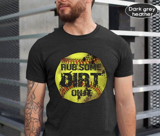 Rub Some Dirt On It Softball Shirt – Softball Dad Tee for Father’s Day