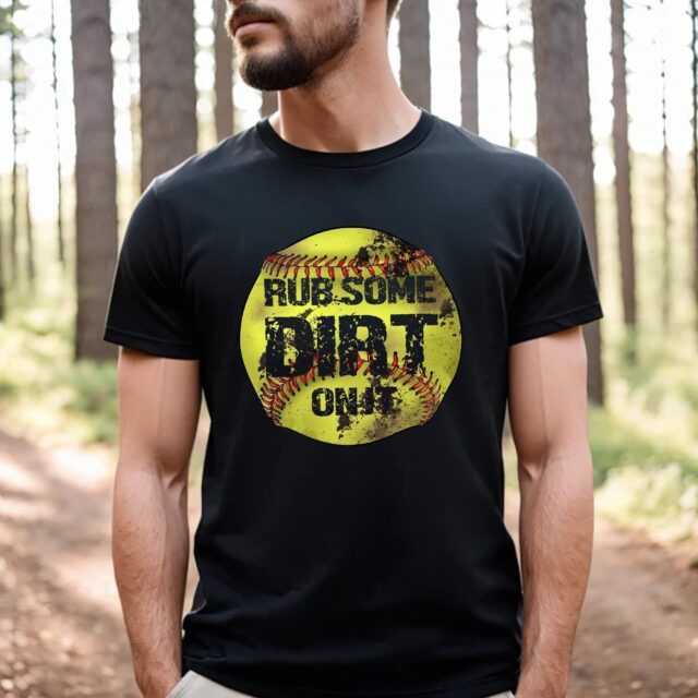 Rub Some Dirt On It Softball Shirt – Softball Dad Tee for Father’s Day