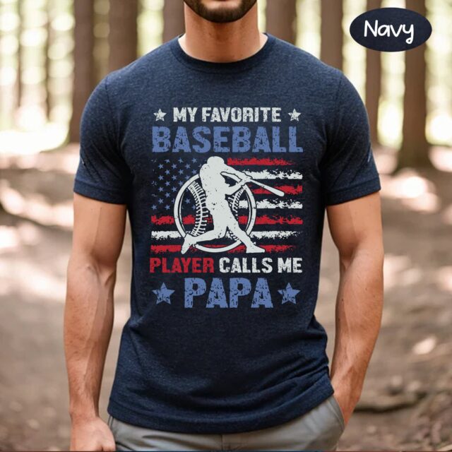“My Favorite Baseball Player Calls Me Papa” Shirt – Custom American Baseball Grandpa Tee