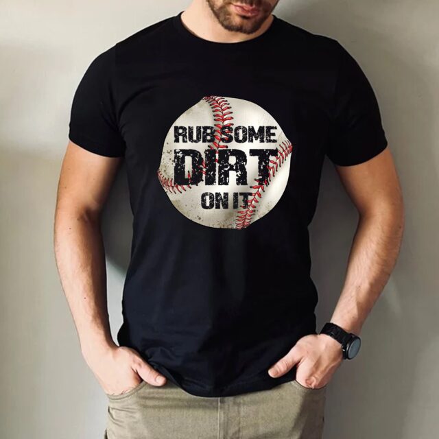 Baseball Dad Shirt – Rub Some Dirt On It Tee for Father’s Day