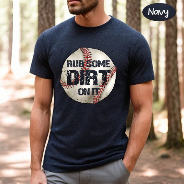 Baseball Dad Shirt – Rub Some Dirt On It Tee for Father’s Day
