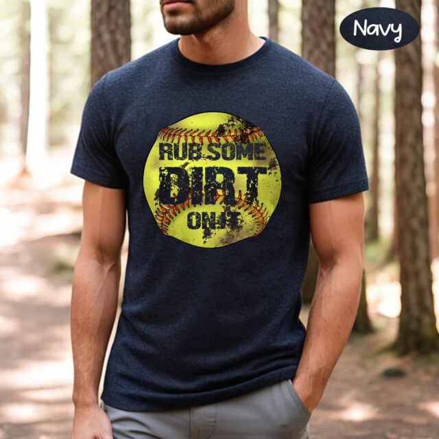 Rub Some Dirt On It Softball Shirt – Softball Dad Tee for Father’s Day