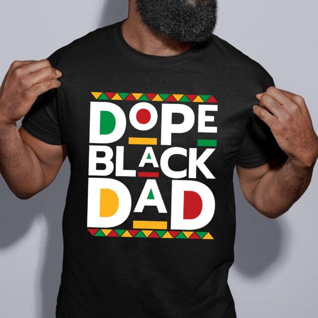 Dope Black Dad Shirt – Best Dad Ever for Father’s Day