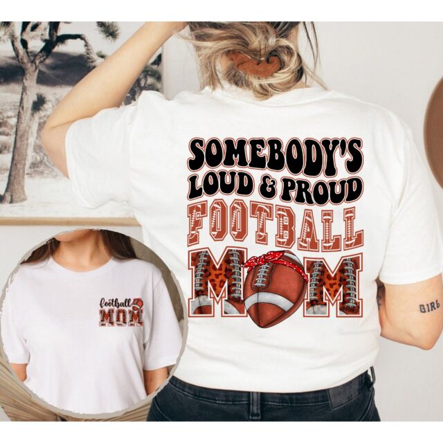 Somebody’s Loud & Proud Football Mom Shirt – Sports Mama Tee