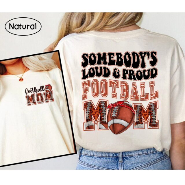 Somebody’s Loud & Proud Football Mom Shirt – Sports Mama Tee