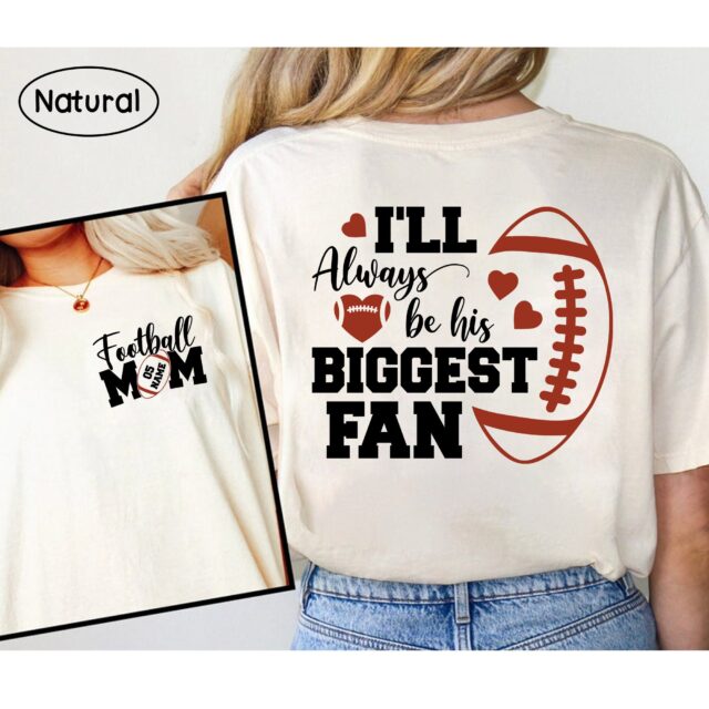 Personalized Football Mom Shirt – “I’ll Always Be His Biggest Fan” Football Mama Tee