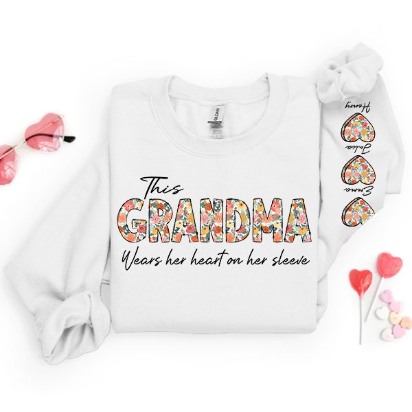 I Wear My Heart On My Sleeve Grandma Sweatshirt with Grandkids Names