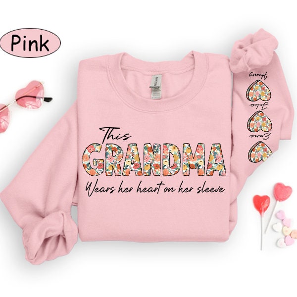 I Wear My Heart On My Sleeve Grandma Sweatshirt with Grandkids Names