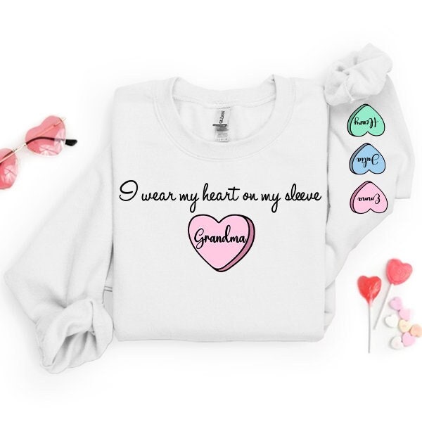 I Wear My Heart On My Sleeve Grandma Sweatshirt with Grandkids Names