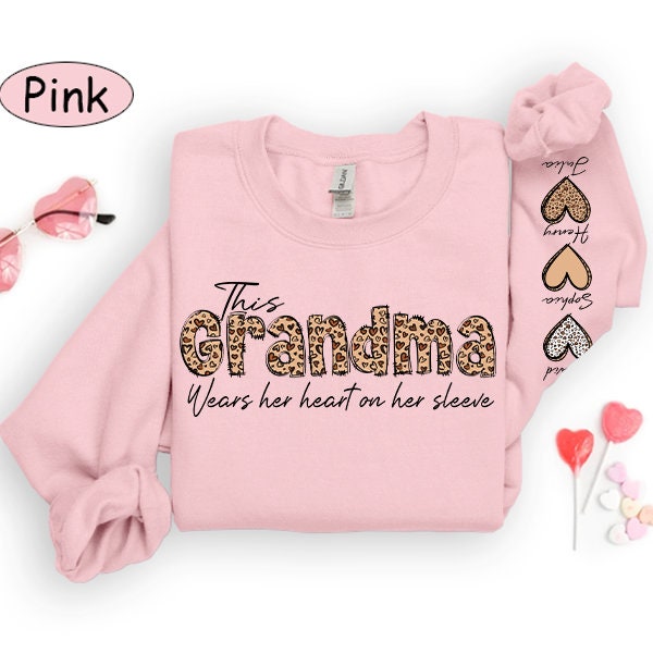 This Grandma Wears Her Heart On Her Sleeve Sweatshirt with Grandkids Names
