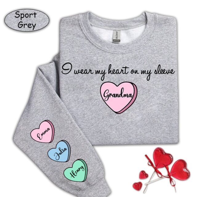 I Wear My Heart On My Sleeve Grandma Sweatshirt with Grandkids Names
