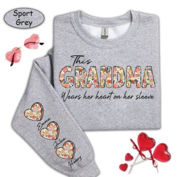 I Wear My Heart On My Sleeve Grandma Sweatshirt with Grandkids Names