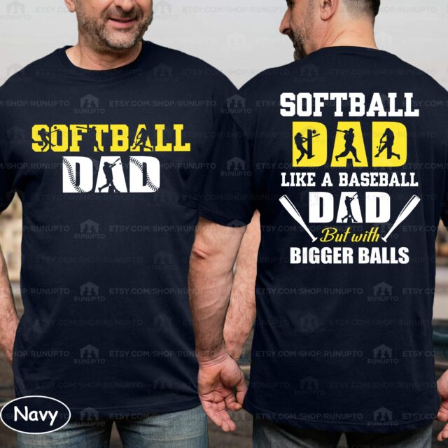 Softball Dad Shirt – Like A Baseball Dad But With Bigger Balls