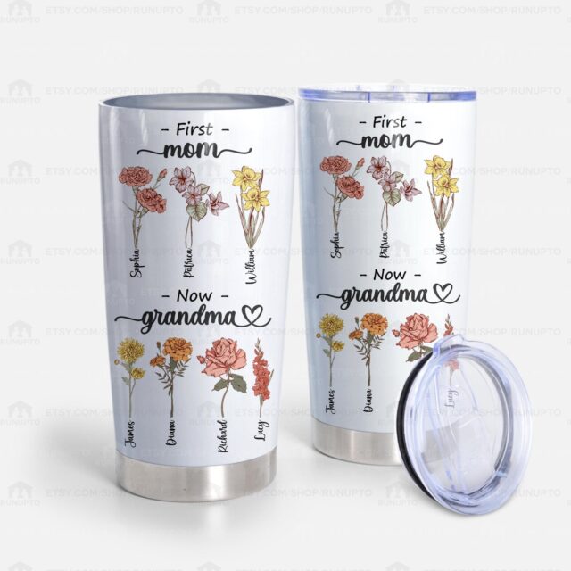 Custom First Mom Now Grandma Gift – Birth Month Flowers Tumbler for Grandma