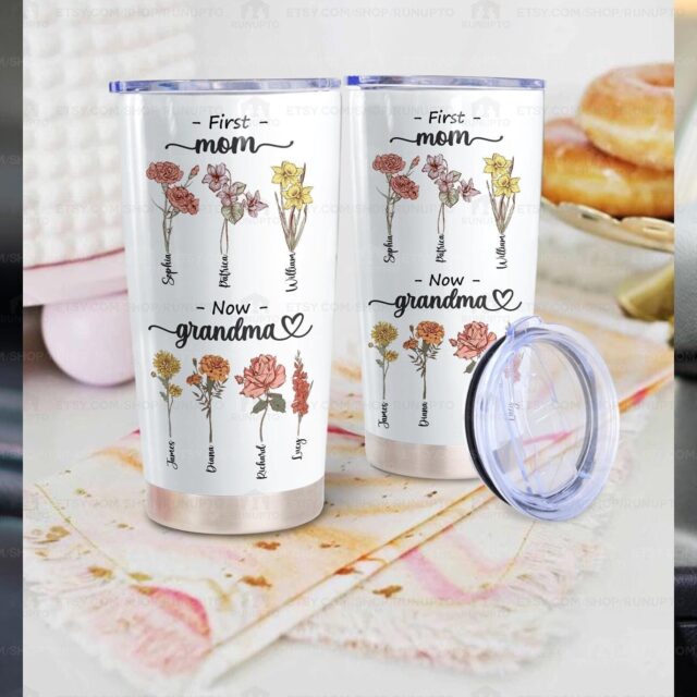 Custom First Mom Now Grandma Gift – Birth Month Flowers Tumbler for Grandma