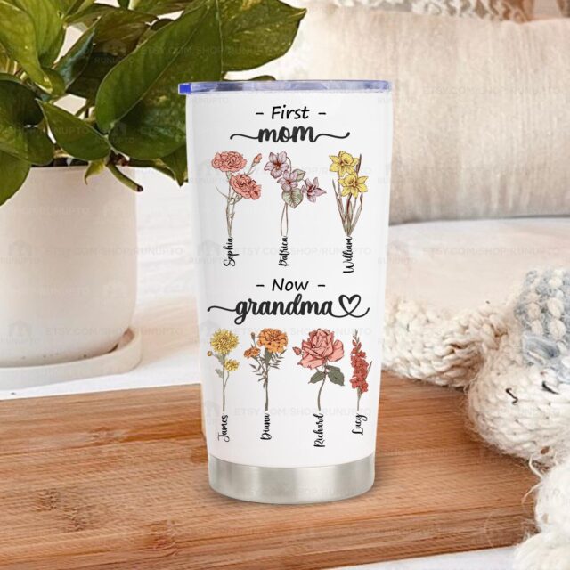 Custom First Mom Now Grandma Gift – Birth Month Flowers Tumbler for Grandma