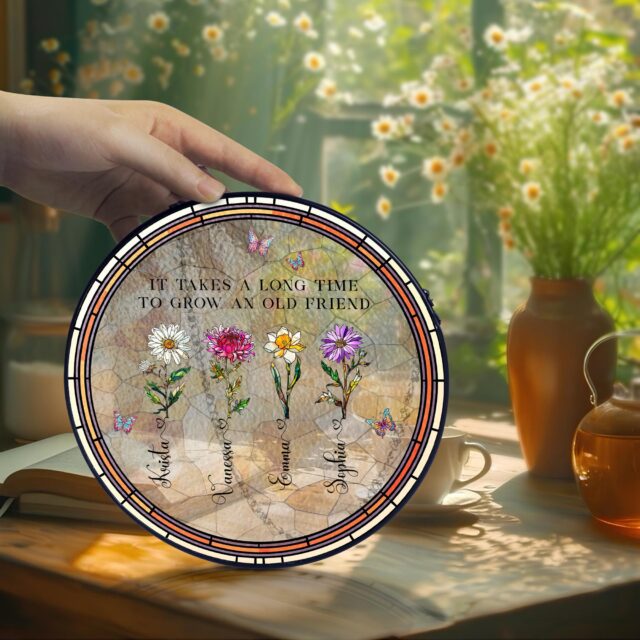 Personalized Birth Flower Stained Glass Suncatcher – “It Takes A Long Time To Grow An Old Friend”